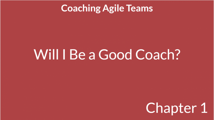 Coaching Agile Teams (01) Will I Be a Good Coach?